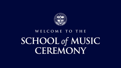 Thumbnail for entry School of Music Ceremony | May 13, 6:00 PM