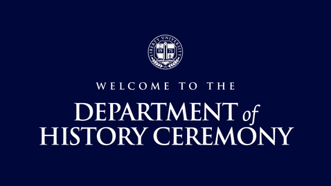 Thumbnail for entry Department of History Ceremony | May 13, 2:00 PM