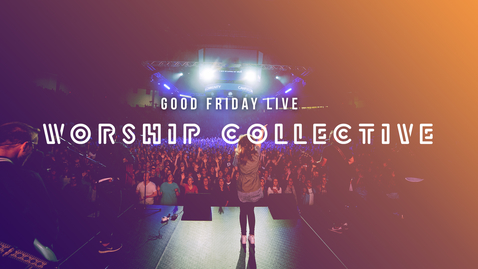 Thumbnail for entry Josh Rutledge &amp; The Worship Collective - Good Friday