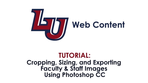 Thumbnail for Faculty &amp; Staff Images: Cropping and Sizing in Photoshop CC