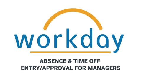 Thumbnail for entry Workday: Absence &amp; Time Off Entry-Approval for Managers