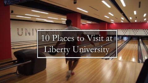 Thumbnail for entry 10 Places to Visit at Liberty University