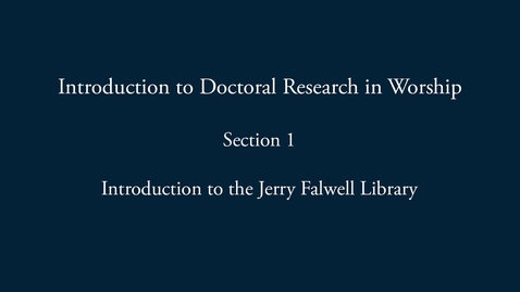 Thumbnail for Worship Research: Introduction to the Jerry Falwell Library Website