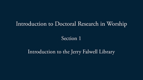 Thumbnail for entry Worship Research Introduction to the Jerry Falwell Library Website