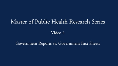 Thumbnail for entry Master of Public Health Research Series: Government Reports vs. Government Fact Sheets