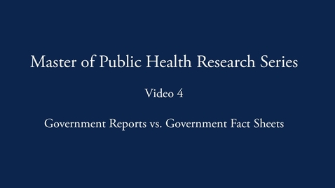 Thumbnail for Master of Public Health Research Series: Government Reports vs. Government Fact Sheets