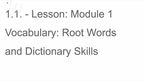 Thumbnail for entry 1.1 Vocabulary, Root Words and Dictionary Skills