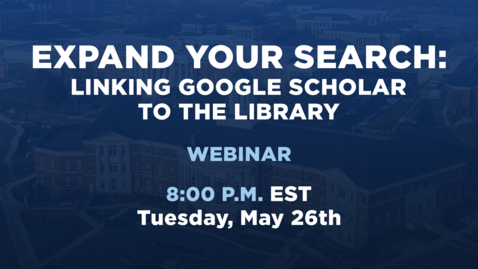 Thumbnail for Expand Your Search: Linking Google Scholar to the Library