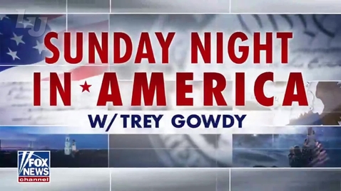 Thumbnail for Sunday Night in America w Trey Gowdy