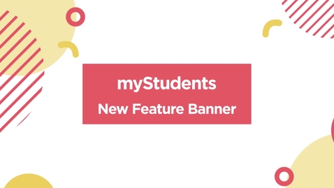 Thumbnail for entry myStudents: New Feature Banner