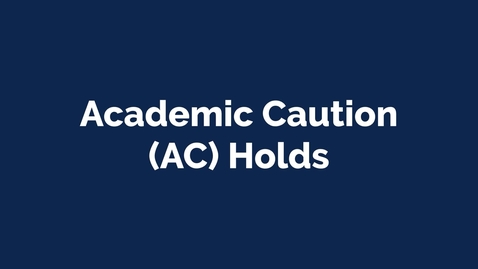 Thumbnail for entry Course Registration - Academic Caution (AC) Holds