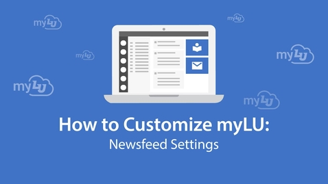 Thumbnail for entry myLU - Customizing Newsfeed Settings 