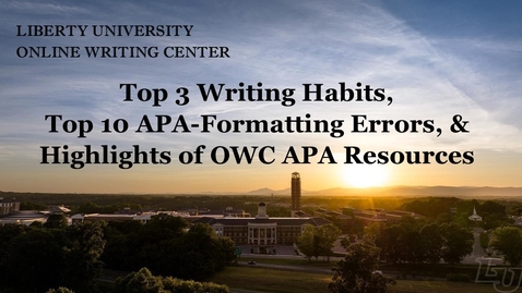 Thumbnail for Top 3 Writing Habits, Top 10 List of APA-Formatting Errors, and Highlights of LU-OWC APA Resources