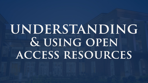Thumbnail for Understanding and Using Open Access Resources