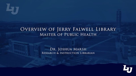 Thumbnail for Master of Public Health Research Series: Overview of Jerry Falwell Library Services