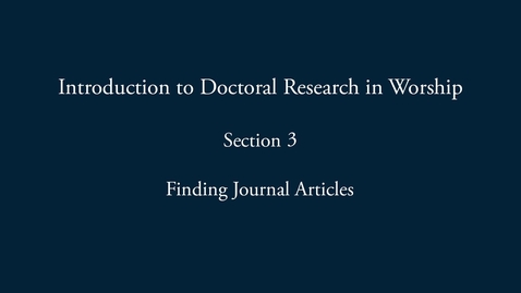 Thumbnail for Worship Research: Section 3 - Finding journal articles