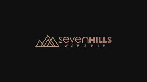 Thumbnail for entry We Are Seven Hills Worship