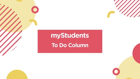 Thumbnail for entry myStudents - ToDo Column