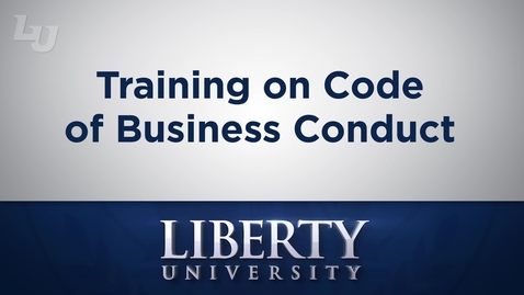 Thumbnail for entry Liberty University Code of Business Conduct Training