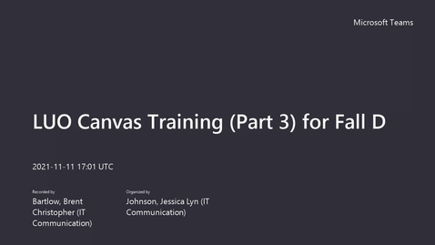 Thumbnail for entry LUO Canvas Training (Fall 2021, Part 3)