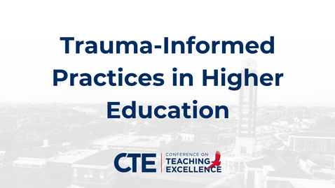 Thumbnail for Trauma-informed Practices in Higher Education-M. Spaulding Carr