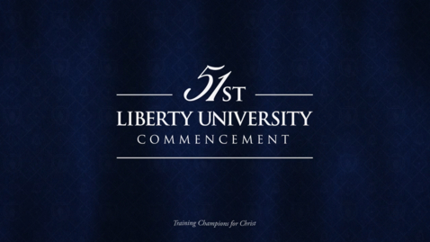 Thumbnail for entry Liberty University Commencement Main Ceremony | May 10, 7:00PM