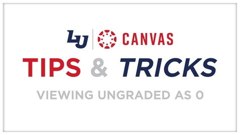 Thumbnail for Canvas: How to View Ungraded as Zero Points
