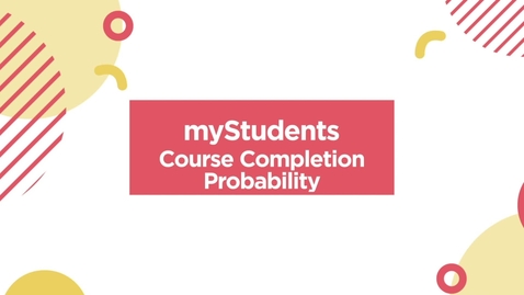 Thumbnail for entry myStudents - Course Completion Probability