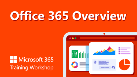 Thumbnail for entry Office 365 Overview - Training Session 03.08.22
