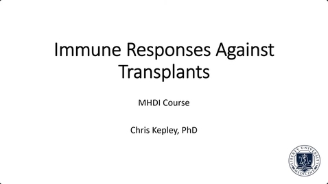 Thumbnail for MHDI - Transplant Immunology (Lecture - Dr. Kepley)