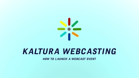 Thumbnail for entry Kaltura Webcasting: How to Launch An Event