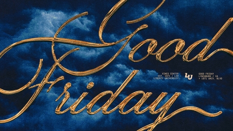 Thumbnail for LU Convocation | Good Friday Worship - Apr. 18, 10:30AM