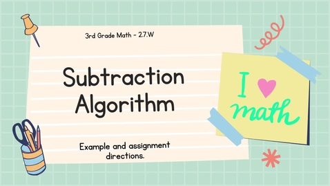 Thumbnail for entry Math 2.7.W - Subtraction Algorithm