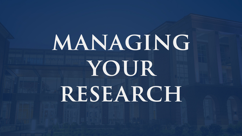 Thumbnail for entry Managing Your Research