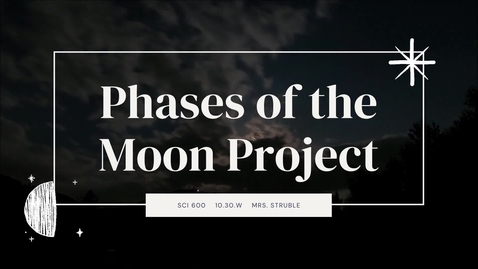 Thumbnail for entry SCI 0600, 10.30.W, Phases of the Moon Project