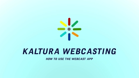 Thumbnail for entry Kaltura Webcasting: How to Use the App