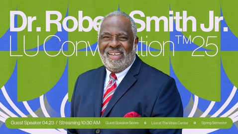 Thumbnail for LU Convocation | Dr. Robert Smith Jr. - Apr. 23, 10:30AM
