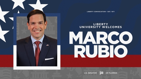 Thumbnail for LU Convocation - Marco Rubio | Oct. 11, 10:30AM