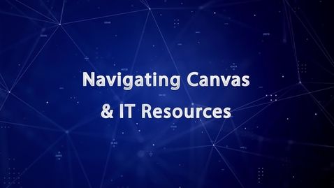 Thumbnail for Navigating Canvas &amp; IT Resources (Fall 2020)