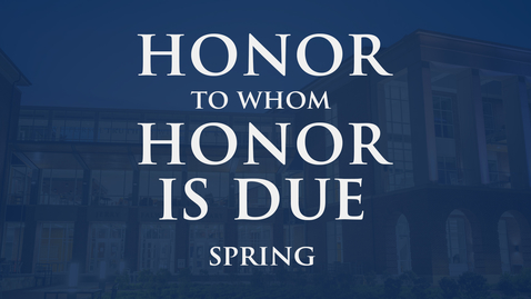 Thumbnail for entry Honor to whom Honor is Due - Spring