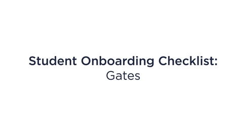 Thumbnail for entry Student Onboarding Checklist - Gates