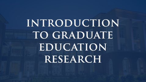 Thumbnail for entry Introduction to Graduate Education Research