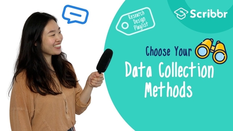 Thumbnail for Research Design: Choosing your Data Collection Methods | Scribbr 🎓