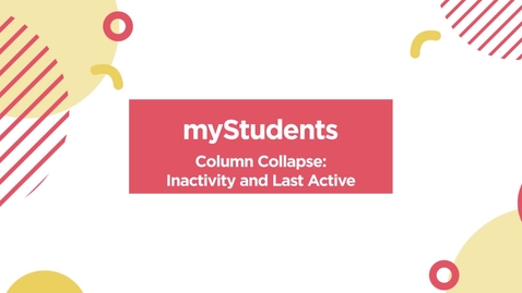 Thumbnail for myStudents: Column Collapse - Inactivity &amp; Last Active