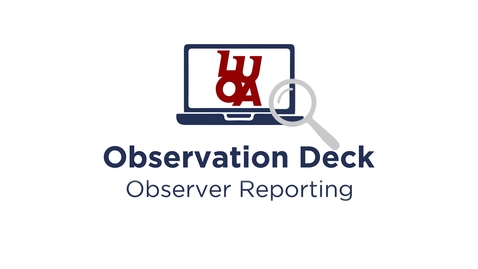 Thumbnail for entry LUOA Observation Deck - Observer Reporting 