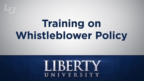 Thumbnail for Liberty University Whistleblower Policy Training