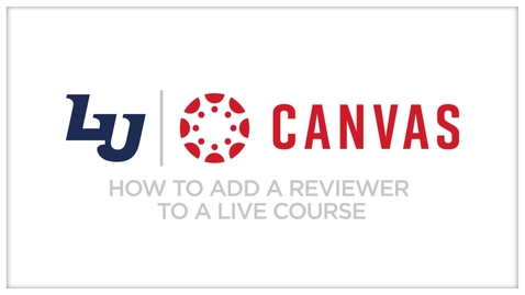 Thumbnail for entry Canvas - How to Add a Reviewer to a Live Course