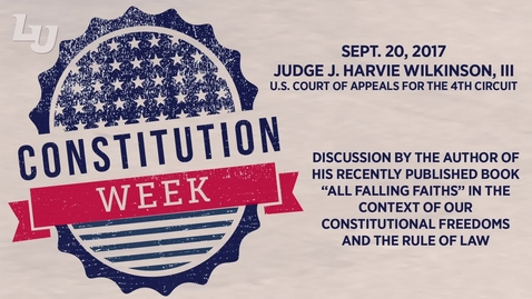 Thumbnail for entry Constitution Week: Judge J. Harvie Wilkinson, III