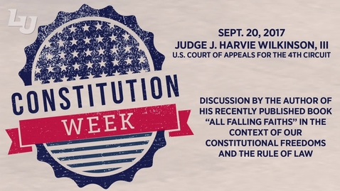 Thumbnail for Constitution Week: Judge J. Harvie Wilkinson, III
