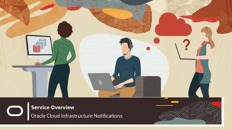 Thumbnail for entry Oracle Cloud Infrastructure Notifications Overview